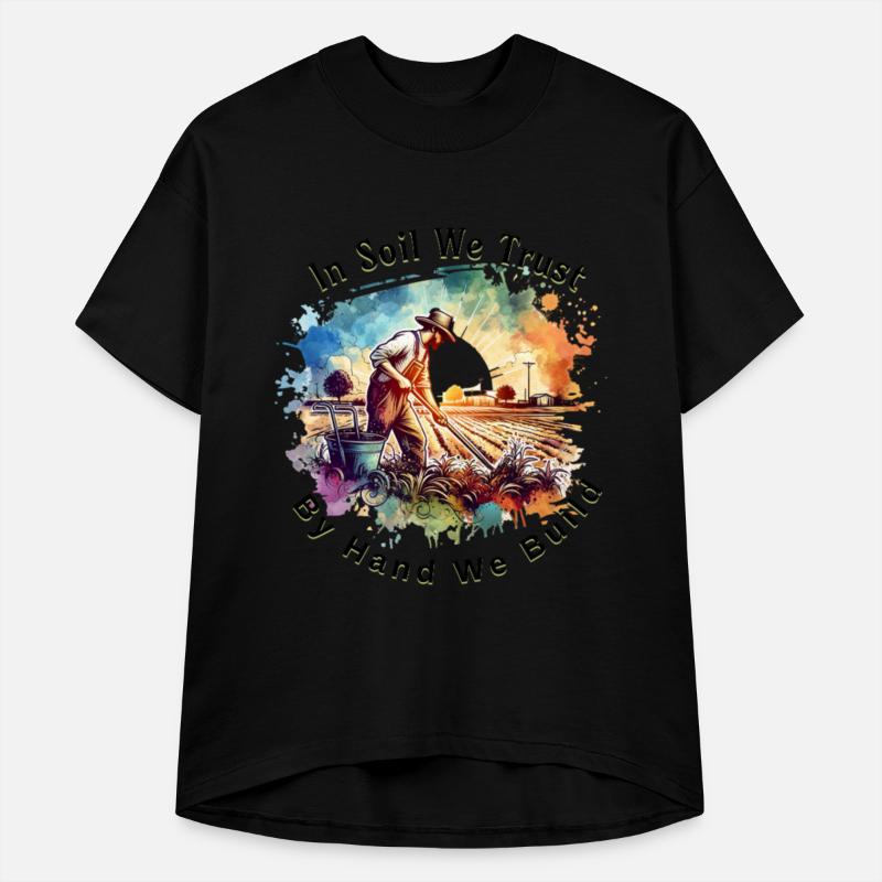 American Farmer In Soil We Trust By Hand We Build