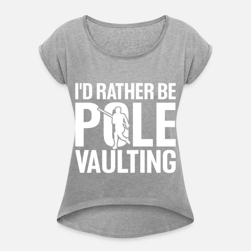 Funny I'd Rather Be Pole Vaulting For Pole Vault A