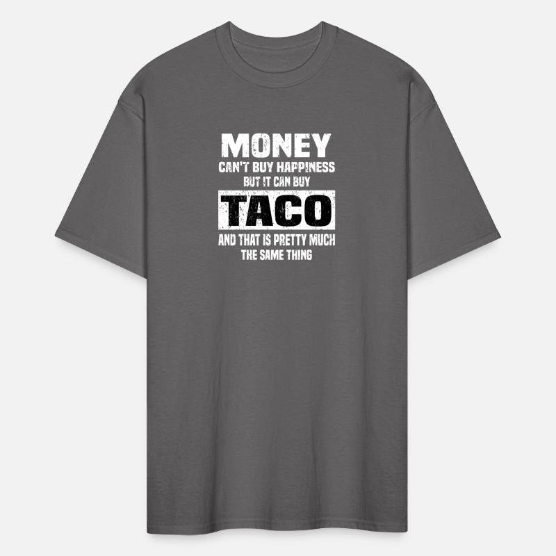 Money Can't Buy Happiness But It Can Buy Taco