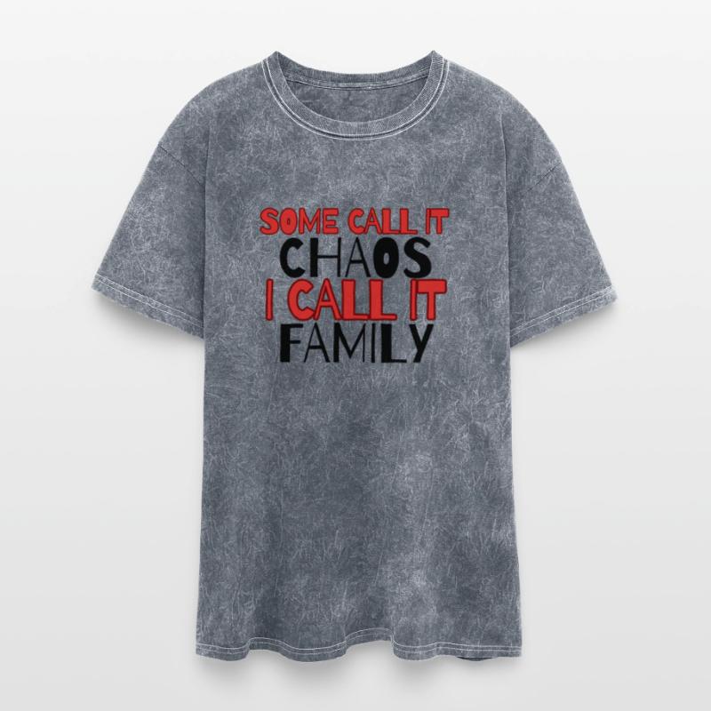 SOME CALL IT CHAOSi CALL IT FAMILY