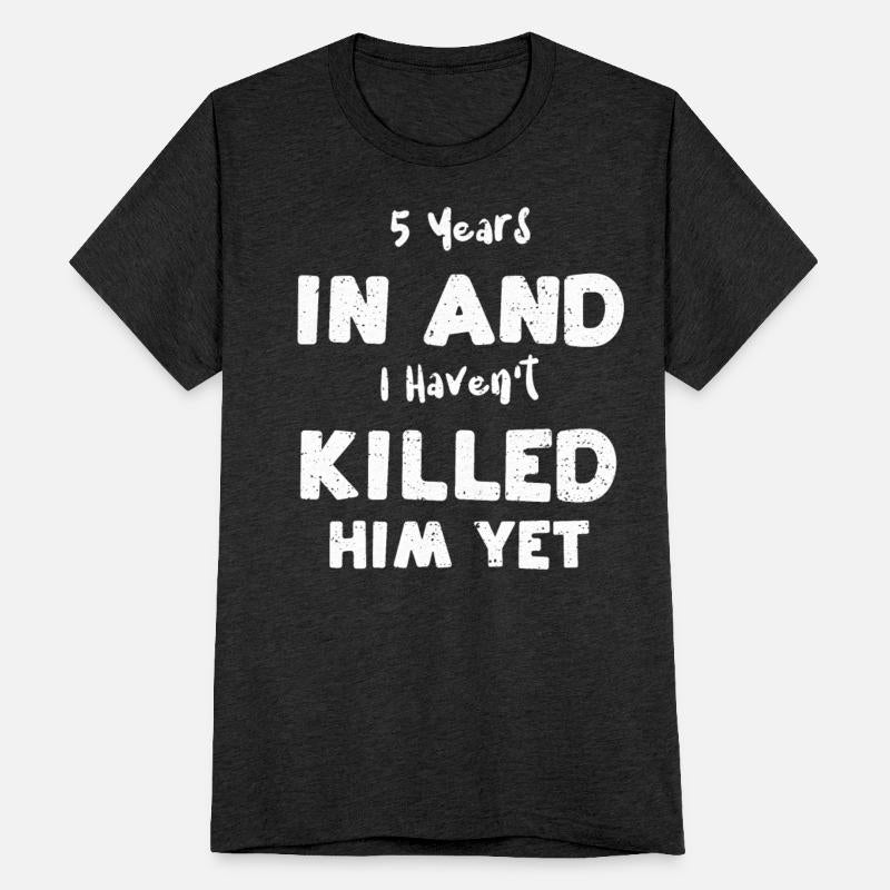 5 Years In And I Haven't Killed...