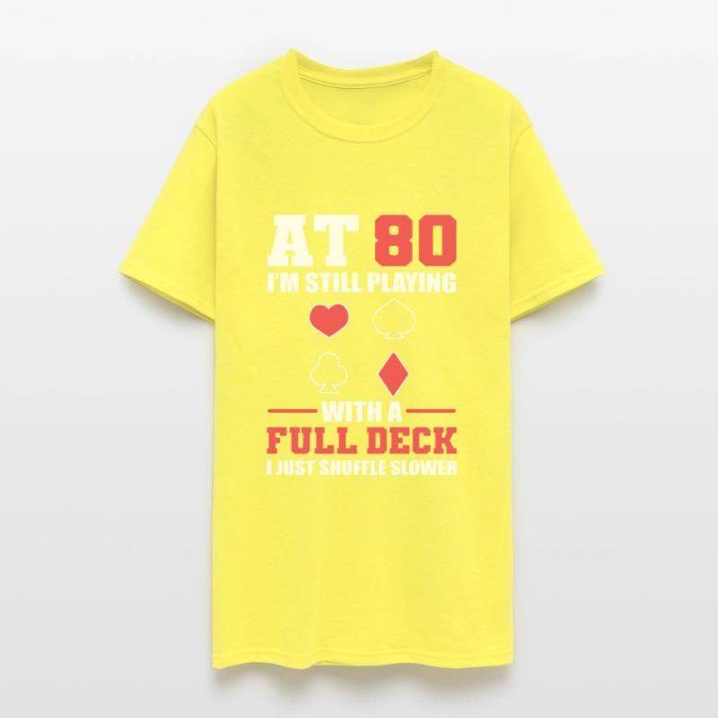 80 Still Playing With Full Deck Just Shuffle