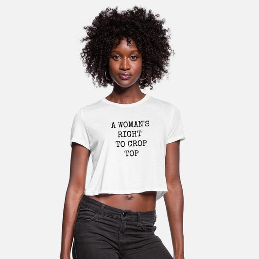 A Woman's Right Crop Top