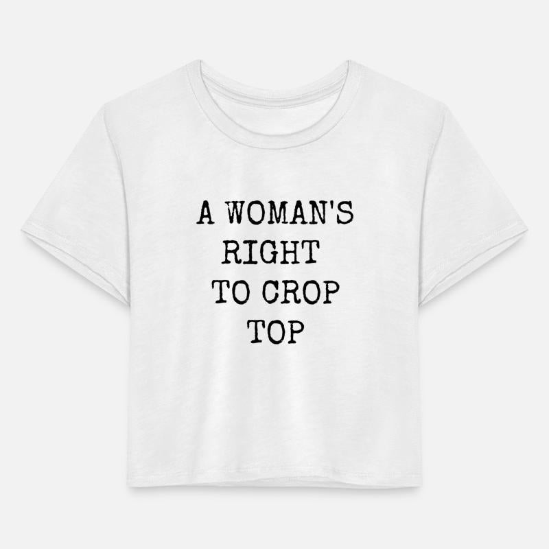 A Woman's Right Crop Top