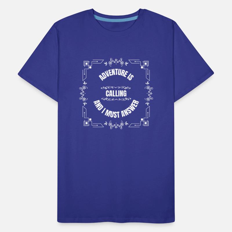 ADVENTURE IS CALLING AND I MUST ANSWER