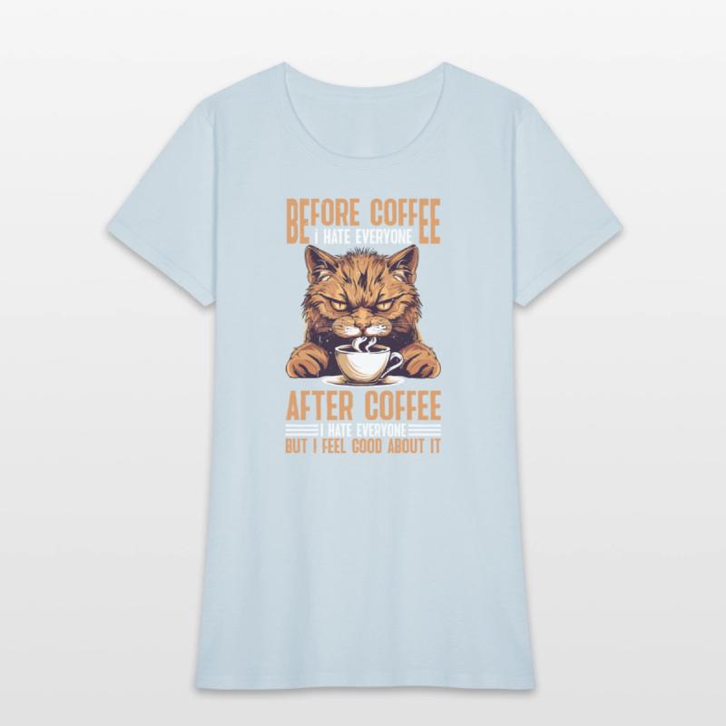 After Coffee I Hate Everyone I Feel Good About It