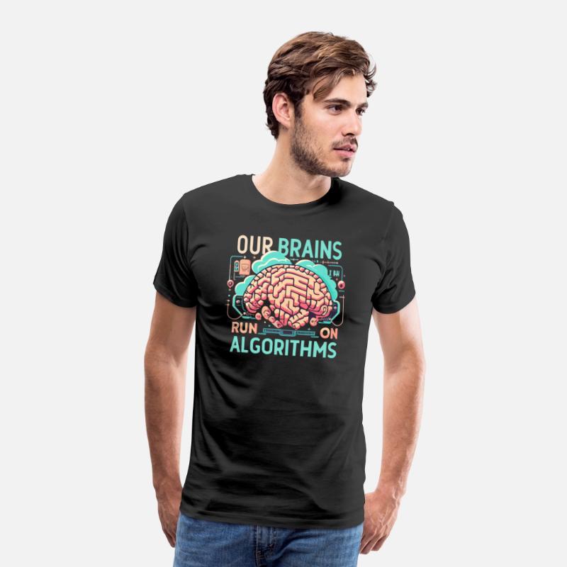 AI tshirt, "Our brains run on algorithms"
