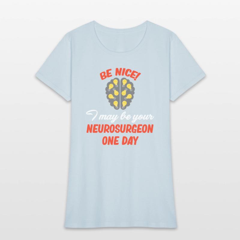 Be Nice! I May Be Your Neurosurgeon One Day