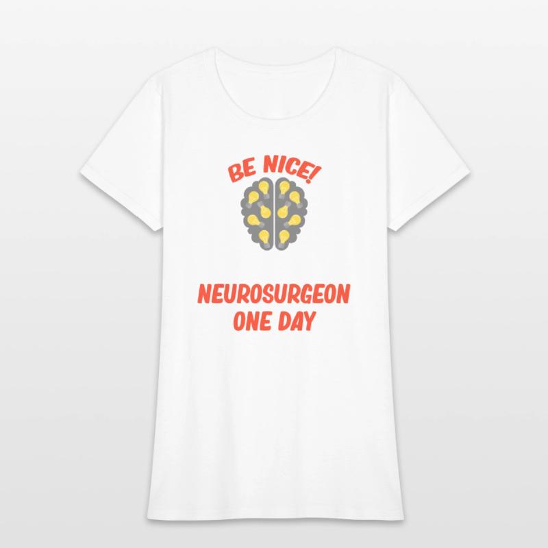 Be Nice! I May Be Your Neurosurgeon One Day