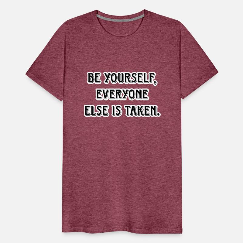 Be yourself everyone else is taken