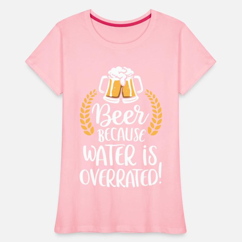 Beer Because Water Is Overrated Beer Drinker