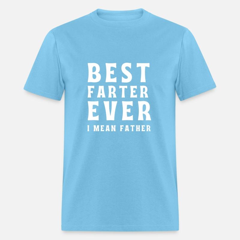 Best Farter Ever I Mean Father Funny Father's Day