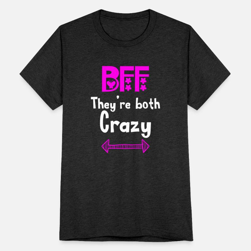 Best Friends Forever for 3 - They are Both Crazy