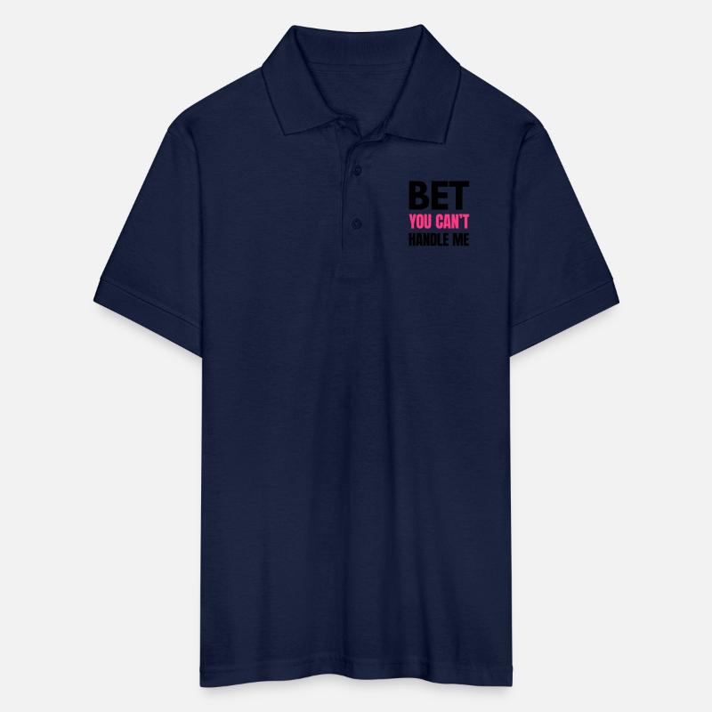 Bet You Can’t Handle Me – Funny Bold Quote - K