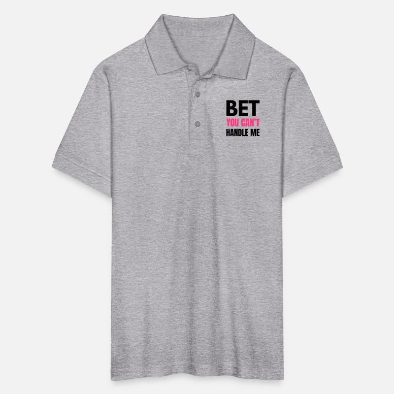 Bet You Can’t Handle Me – Funny Bold Quote - K