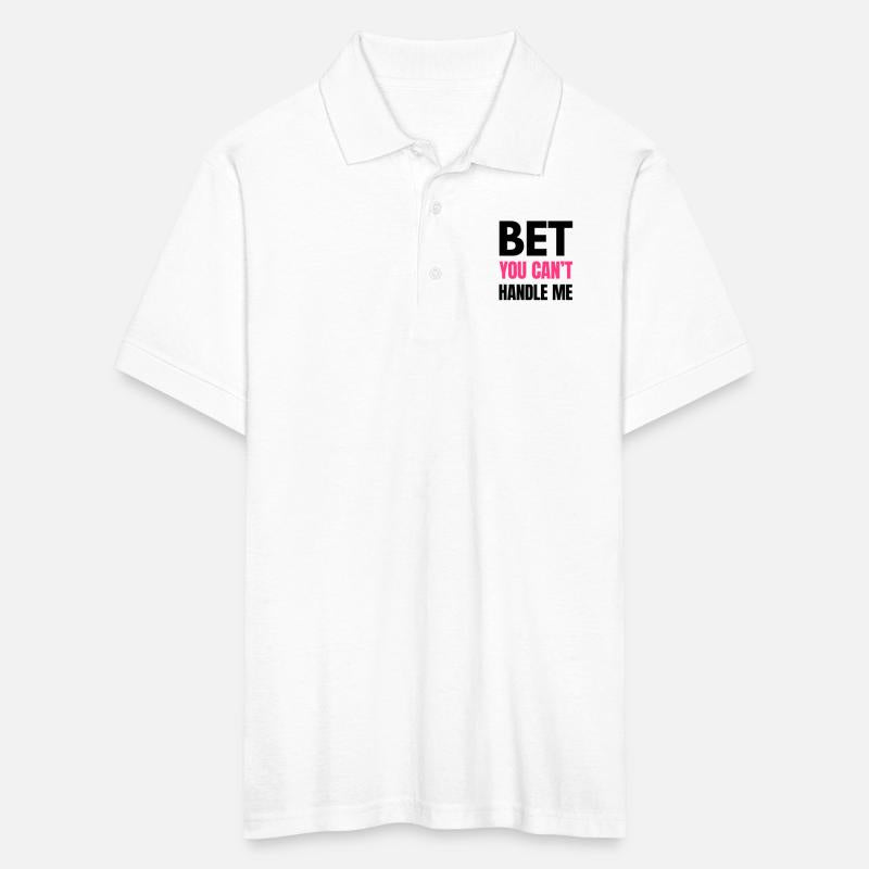 Bet You Can’t Handle Me – Funny Bold Quote - K