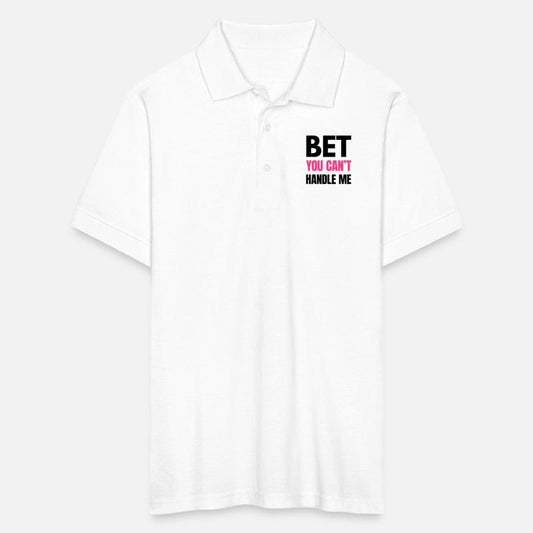 Bet You Can’t Handle Me – Funny Bold Quote - K