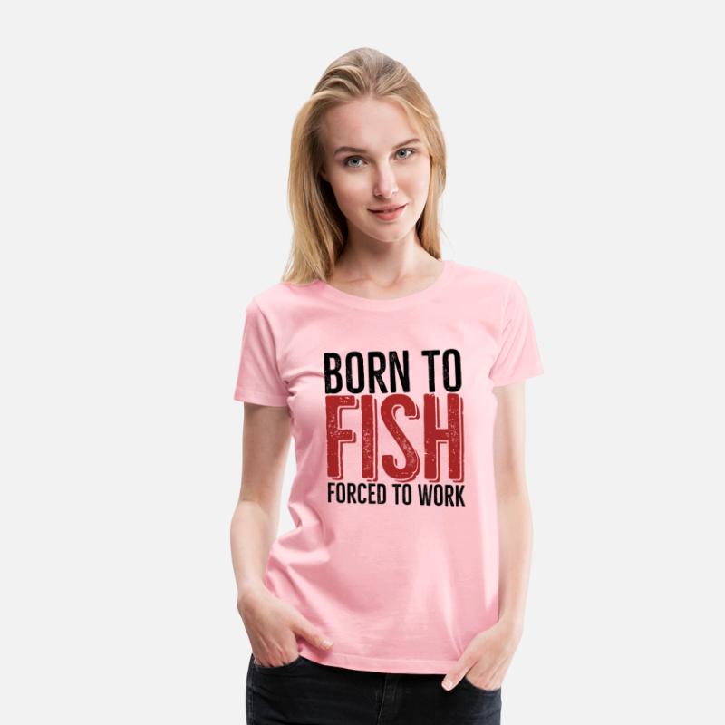 Born To Fish Forced To Work