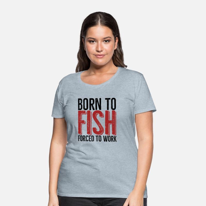 Born To Fish Forced To Work