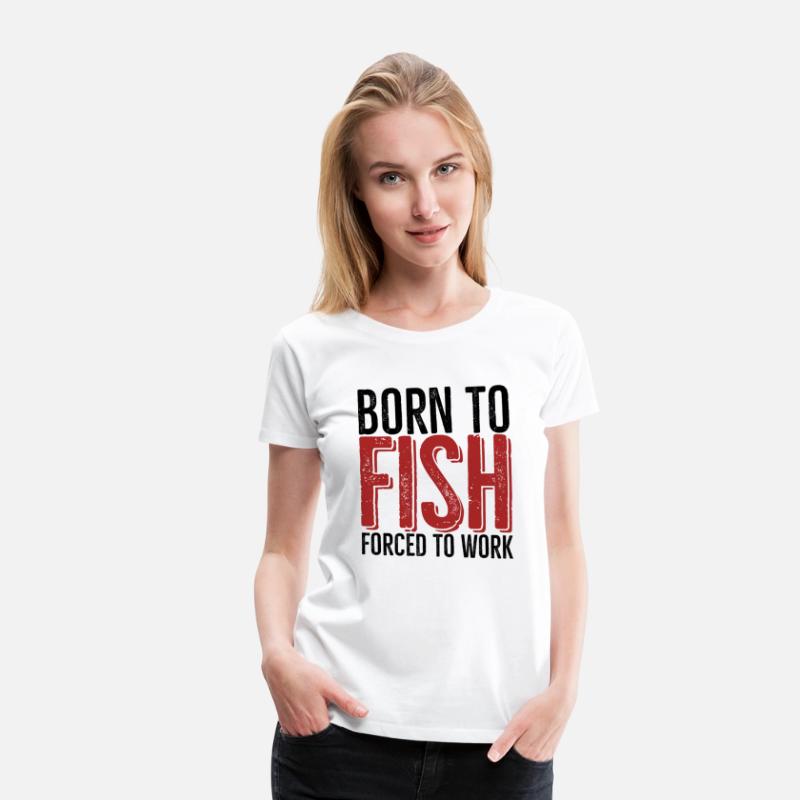 Born To Fish Forced To Work