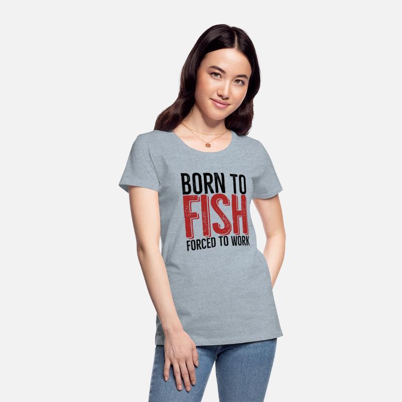 Born To Fish Forced To Work