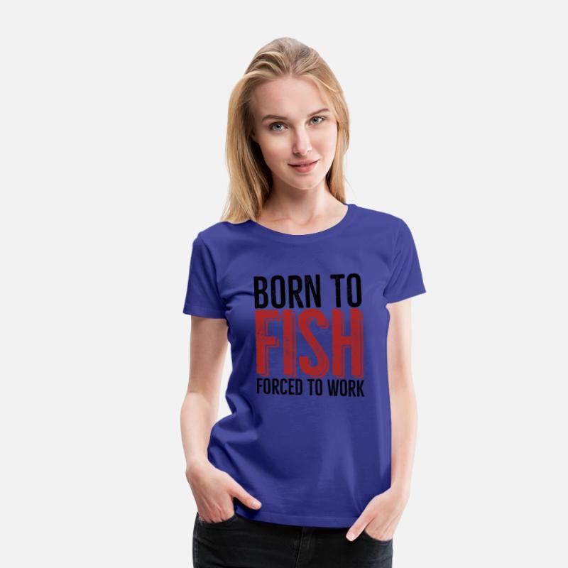 Born To Fish Forced To Work