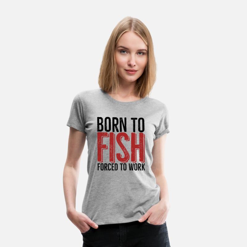 Born To Fish Forced To Work