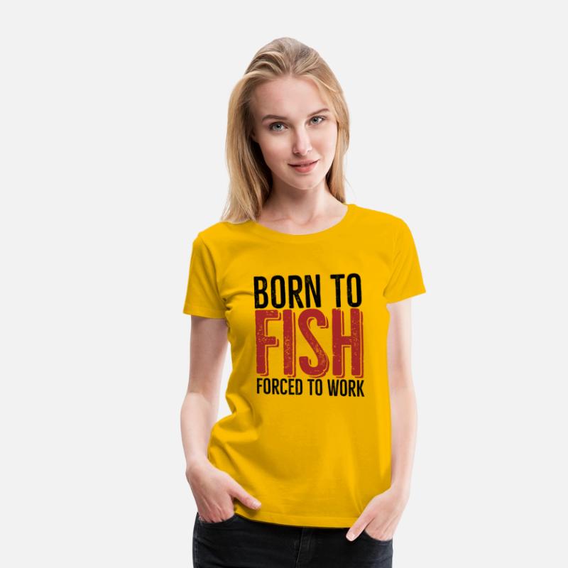 Born To Fish Forced To Work