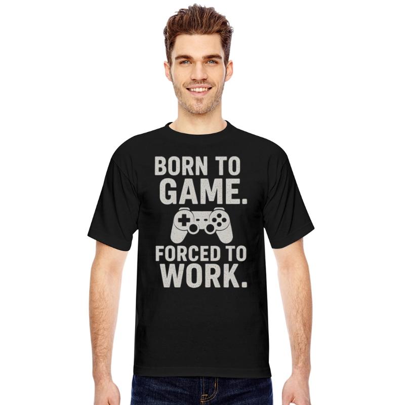 Born to Game Forced to Work – Funny Gamer