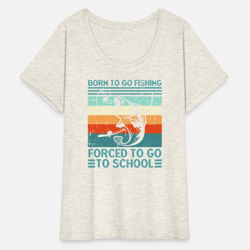 Born To Go Fishing Forced School