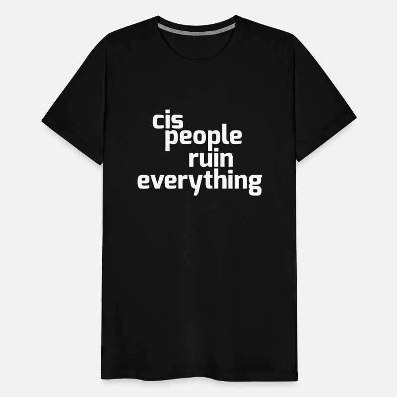 Cis People Ruin Everything