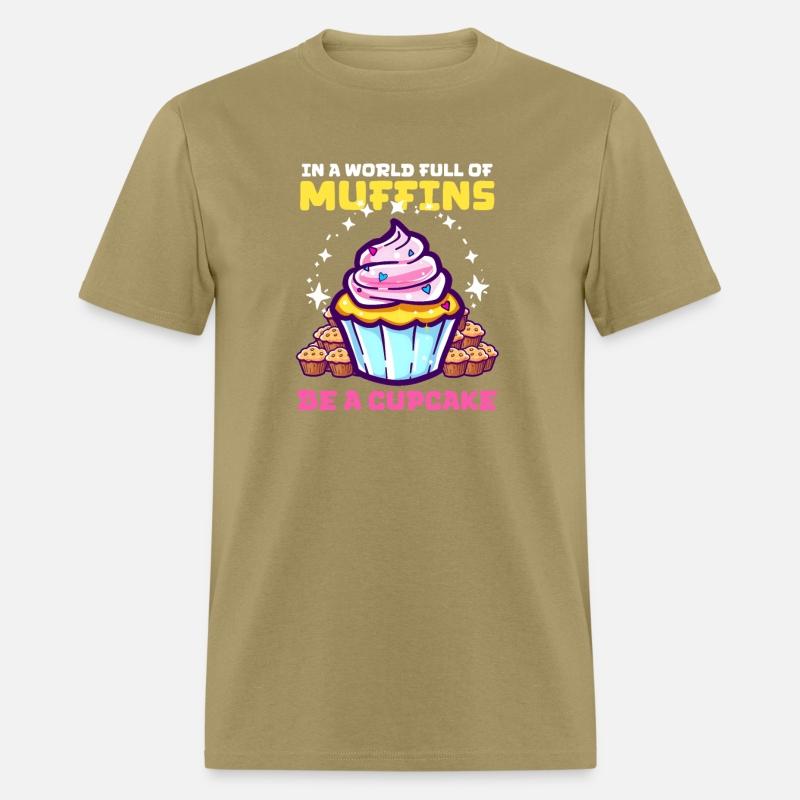 Cupcake Lover In World Full of Muffins, Be Cupcake
