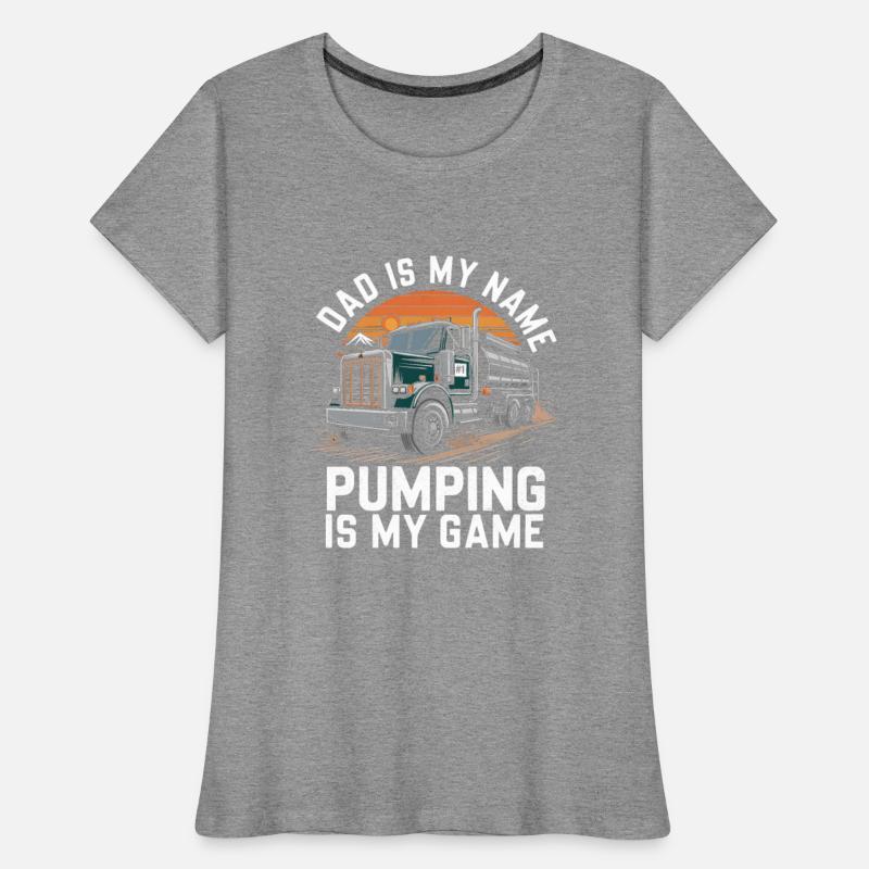 Dad Is My Name Pumping Is My Game