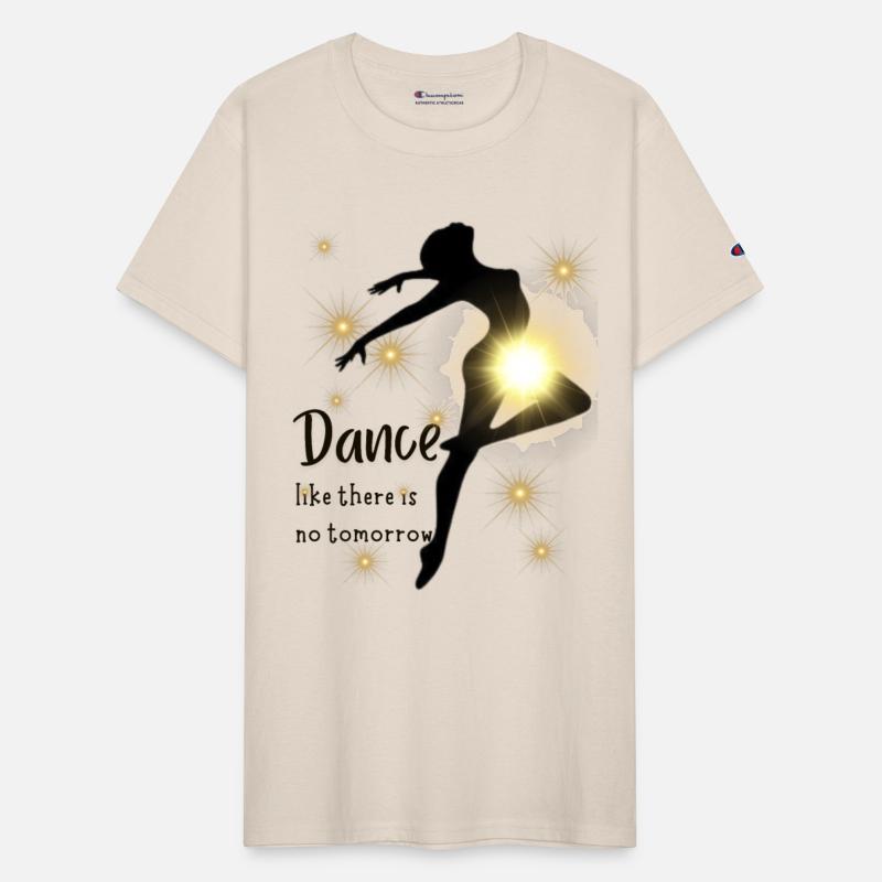 Dance Like There Is No Tomorrow.