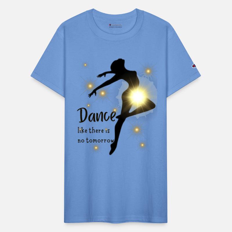 Dance Like There Is No Tomorrow.