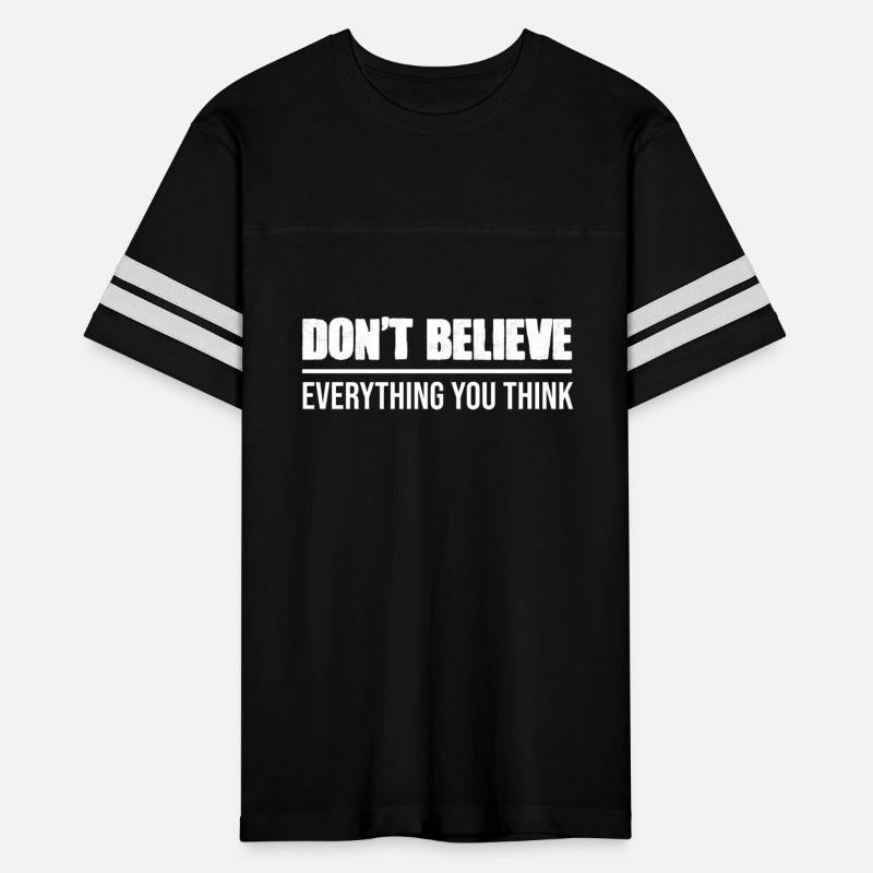 Don t Believe Everything You Think Funny Positive