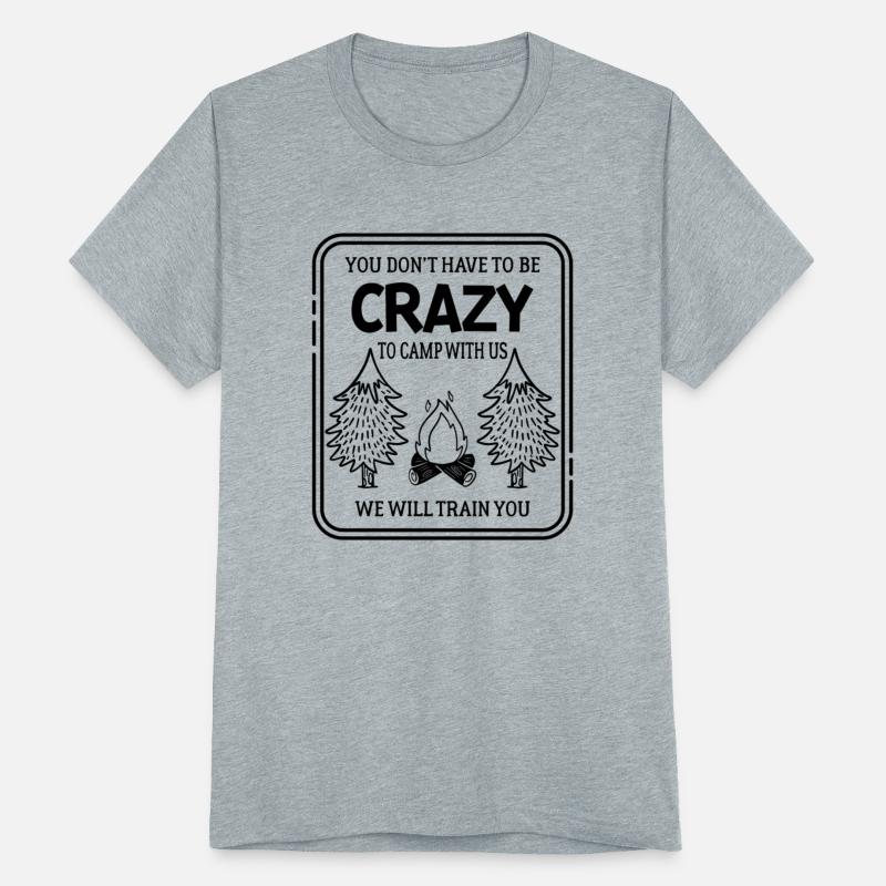 Don t Need To Be Crazy To Camp With Us We ll Train