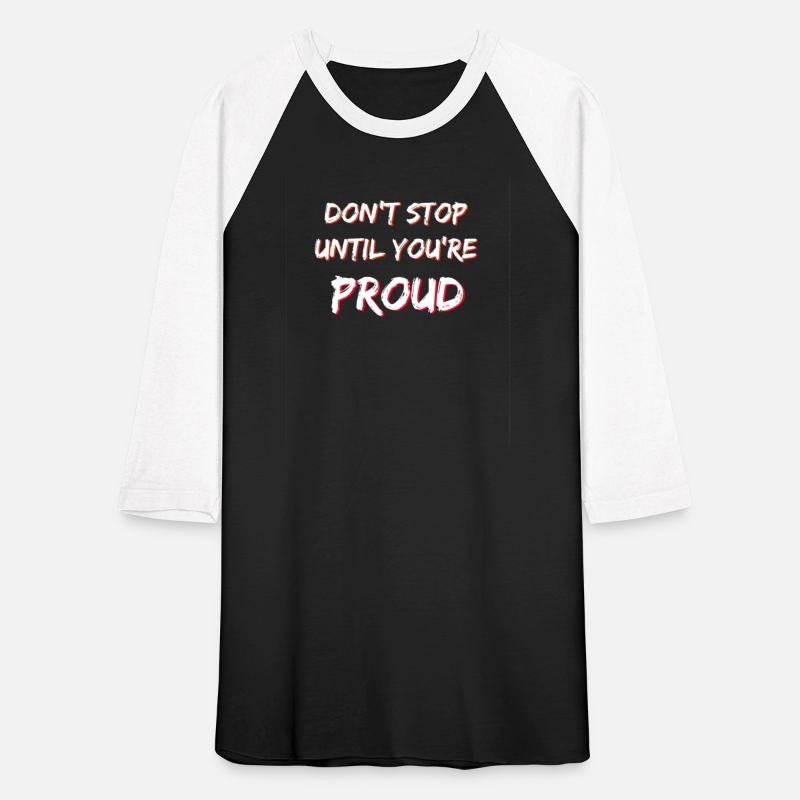 don t stop until you're proud