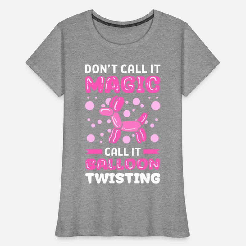 Don't Call It Magic Call It Balloon Twisting