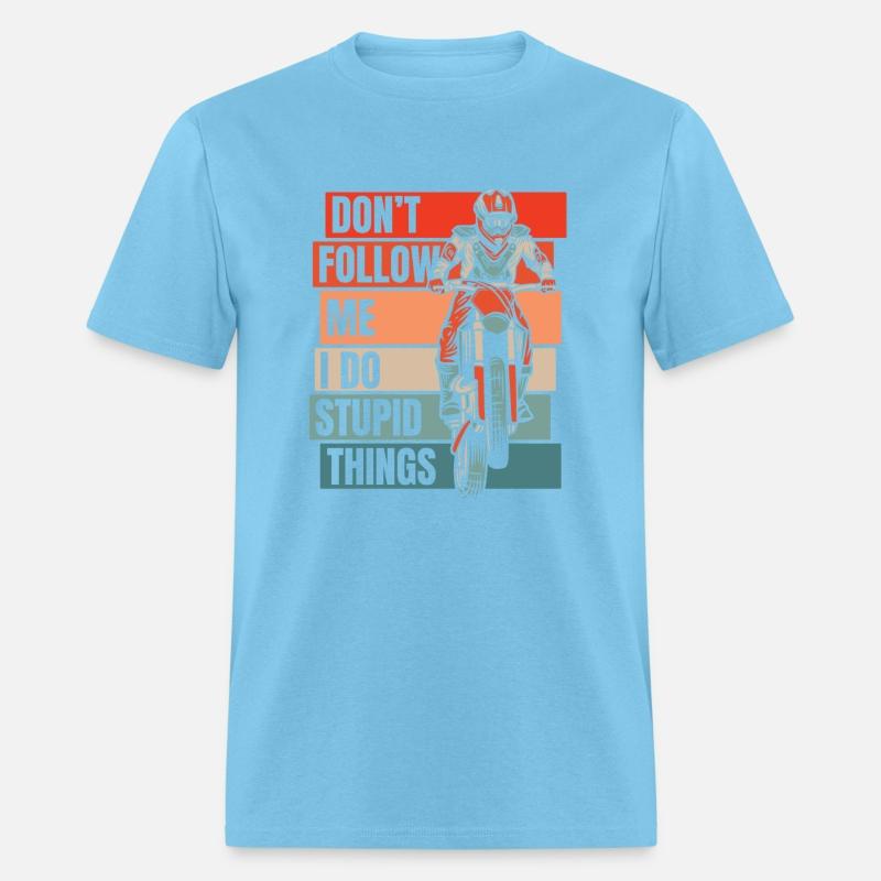 Don't Follow Me I Do Stupid Things Racing Riders