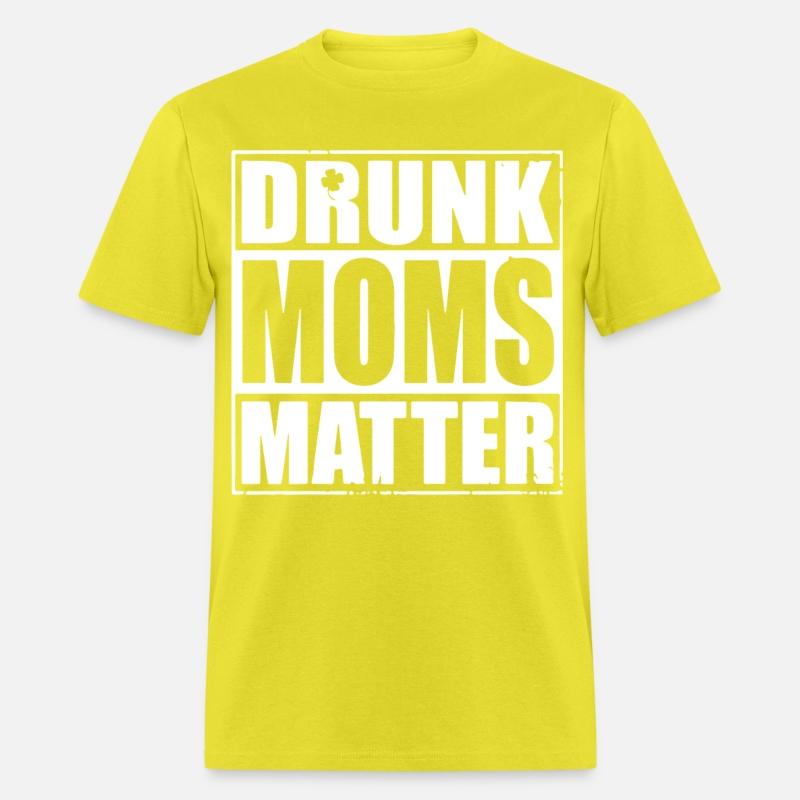 drunk moms matter black and white shirt irish