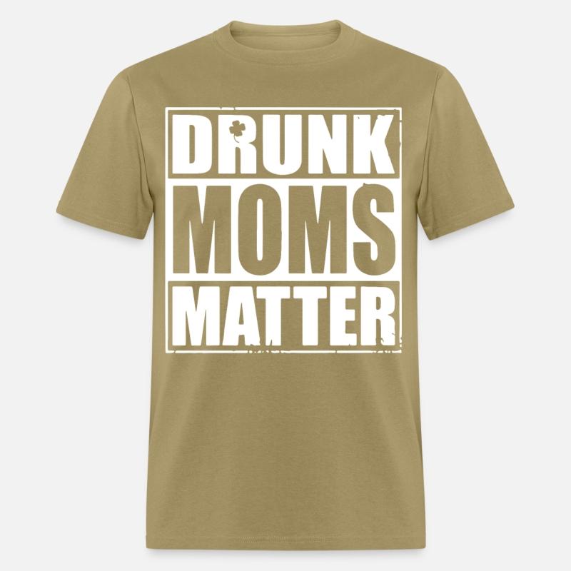 drunk moms matter black and white shirt irish