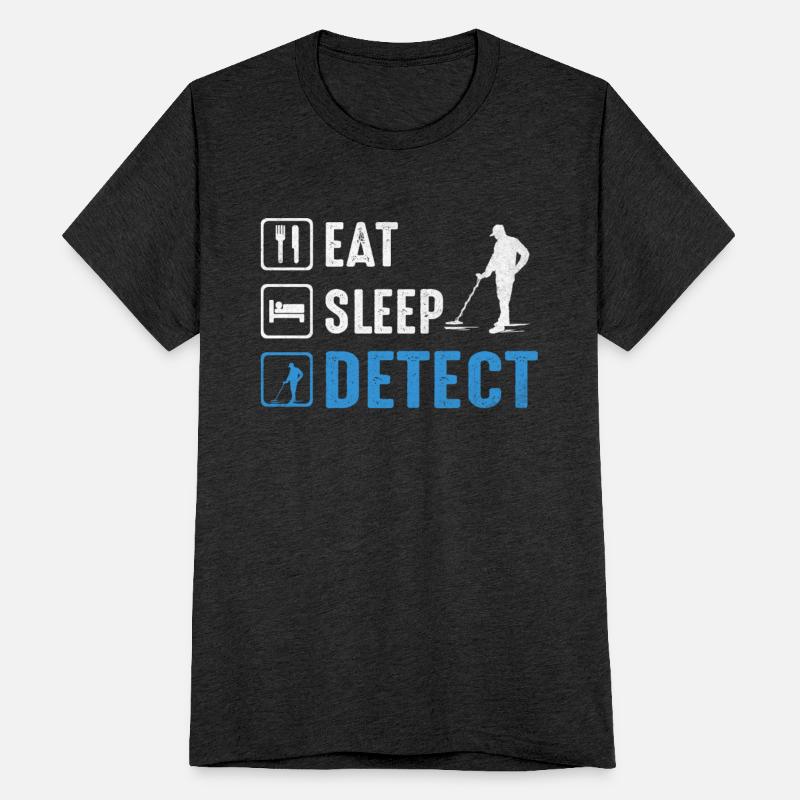 Eat Sleep Detect Awesome apparel for Metal Detect