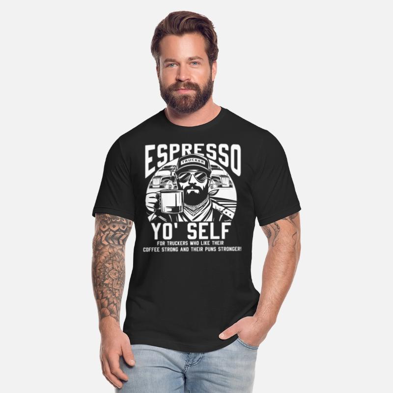 Espresso Yo' Self For Truckers who Like Coffee