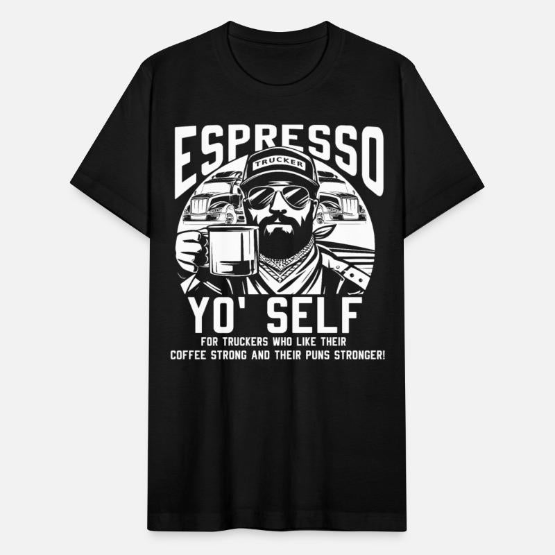 Espresso Yo' Self For Truckers who Like Coffee