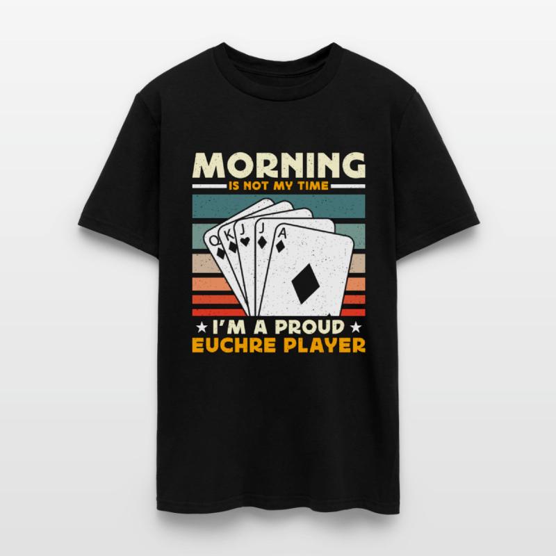 Euchre Player Morning Is Not My Time Playing Cards