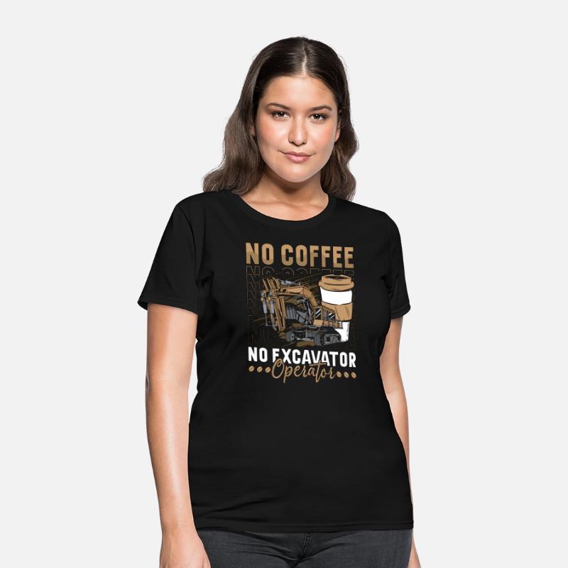 Excavator Operator No Coffee Operator Coffee Lover
