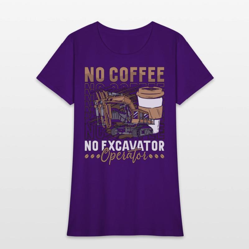 Excavator Operator No Coffee Operator Coffee Lover