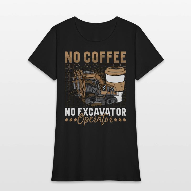 Excavator Operator No Coffee Operator Coffee Lover