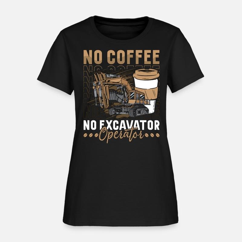 Excavator Operator No Coffee Operator Coffee Lover